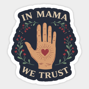 In Mama We Trust Sticker